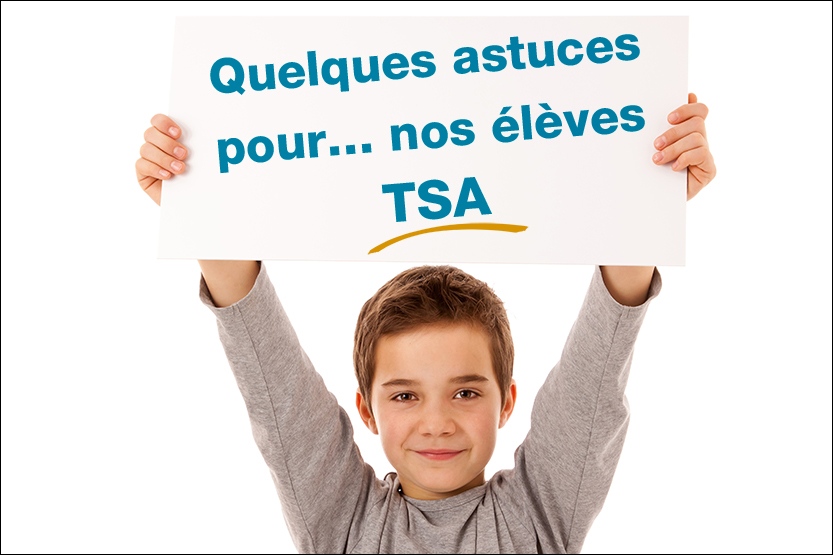 You are currently viewing Quelques astuces pour nos élèves TSA